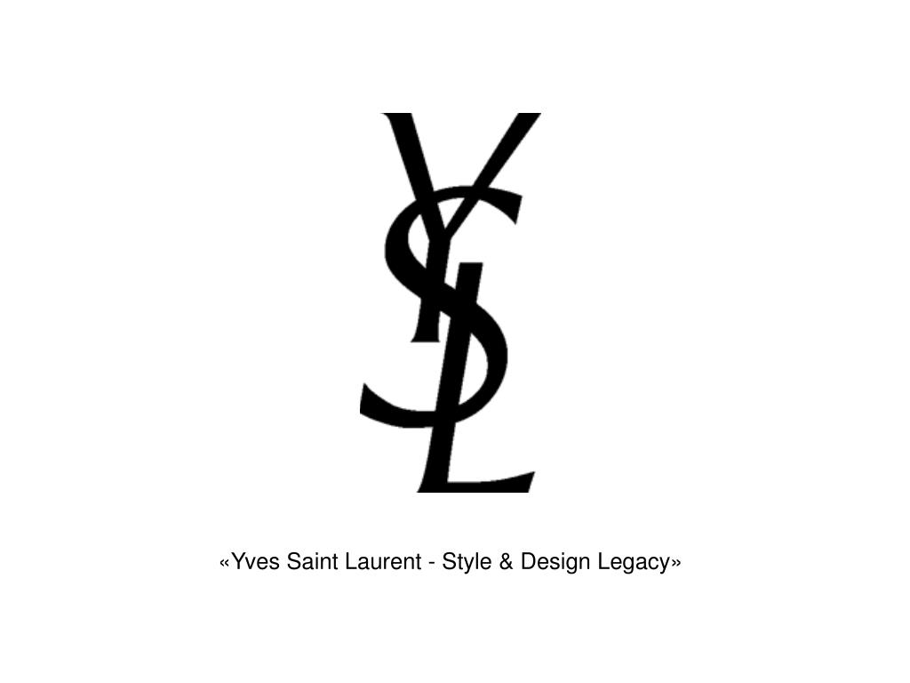 PPT - «Yves Saint Laurent - Style & Design Legacy» PowerPoint Presentation  - ID:7059709