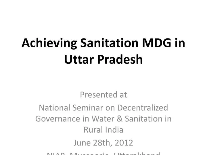 achieving sanitation mdg in uttar pradesh n.