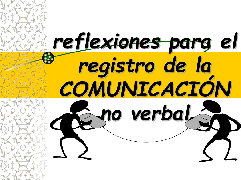 PPT - reflexiones para el registro de la COMUNICACIÓN no