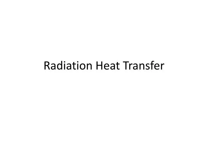 PPT Radiation Heat Transfer PowerPoint Presentation, free download