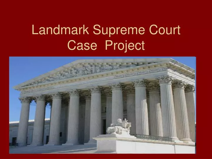 landmark supreme court case project n.
