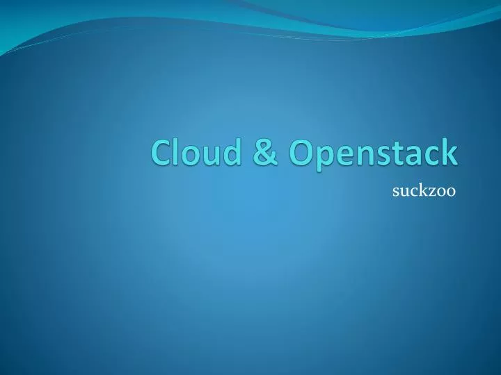 PPT - Cloud & Openstack PowerPoint Presentation, free download - ID:7065753