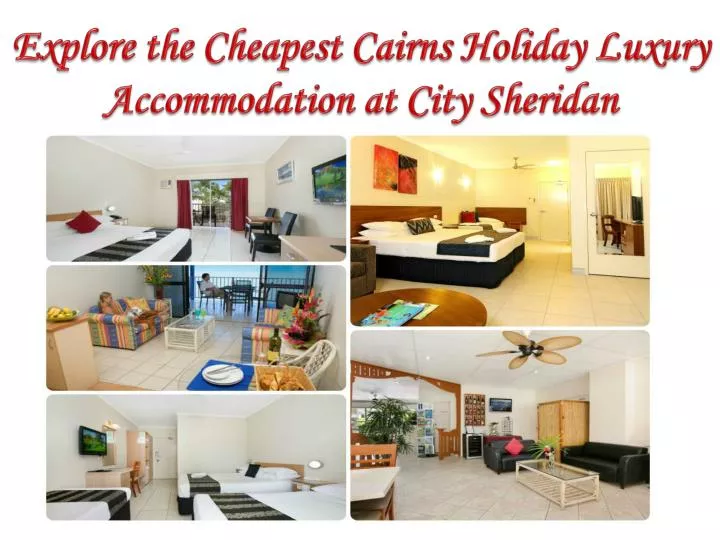 explore the cheapest cairns holiday luxury accommodation at city sheridan n.