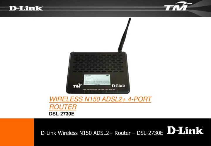 PPT - D-Link Wireless N150 ADSL2+ Router – DSL-2730E PowerPoint  Presentation - ID:7068850