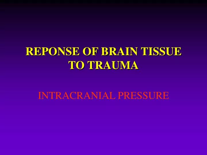 reponse of brain tissue to trauma n.