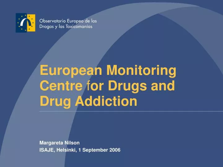 european monitoring centre f or drugs and drug addiction n.