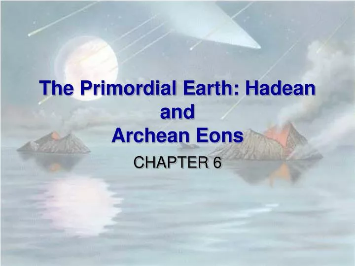 the primordial earth hadean and archean eons n.