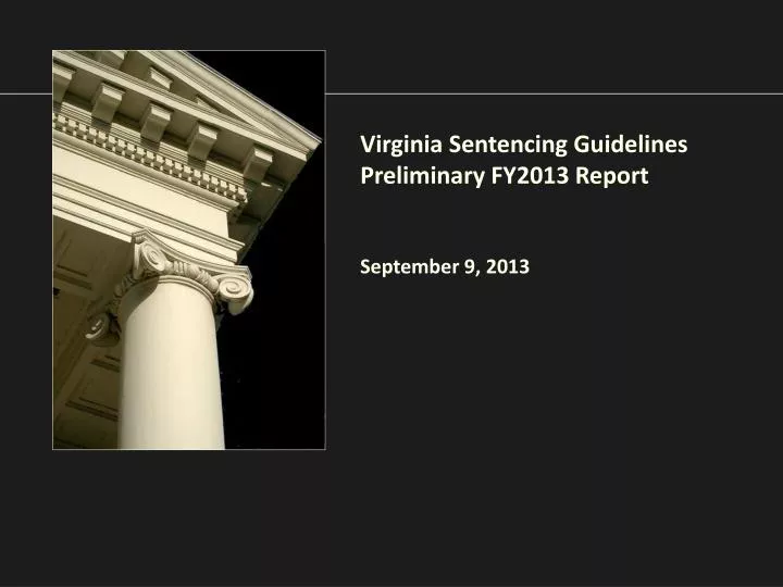 PPT Virginia Sentencing Guidelines Preliminary FY2013 Report September 9 2013 PowerPoint