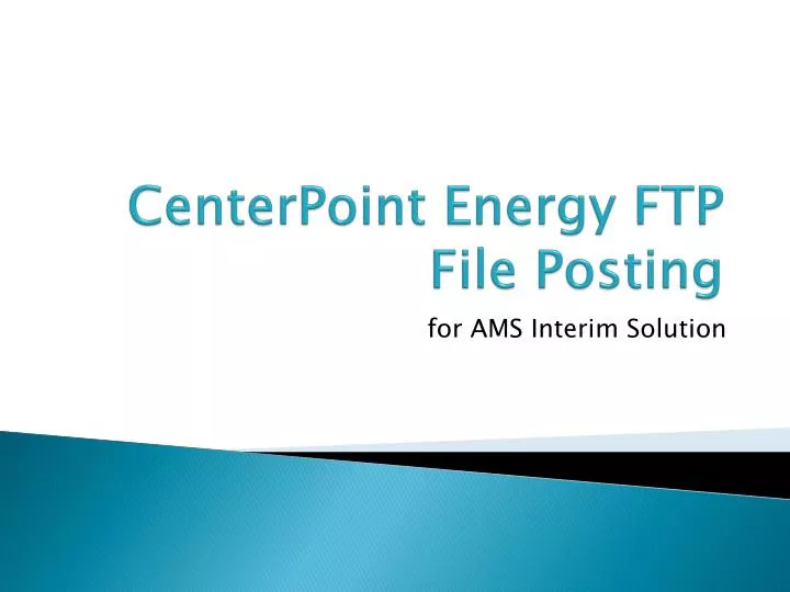 PPT CenterPoint Energy FTP File Posting PowerPoint Presentation, free