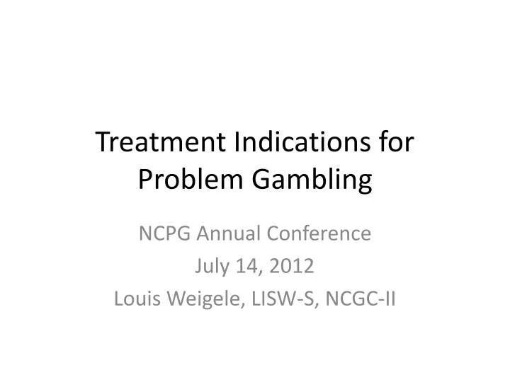 treatment indications for problem gambling n.
