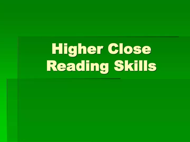higher close reading skills n.