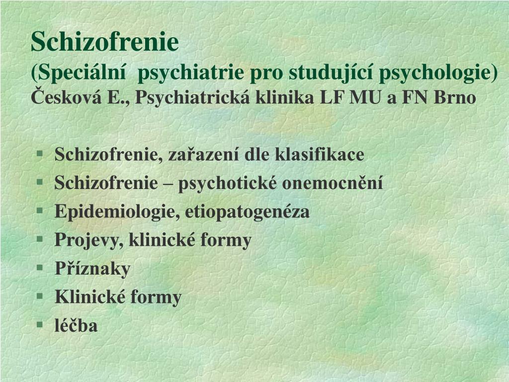 PPT - Schizofrenie, zařazení dle klasifikace Schizofrenie – psychotické  onemocnění PowerPoint Presentation - ID:7085105