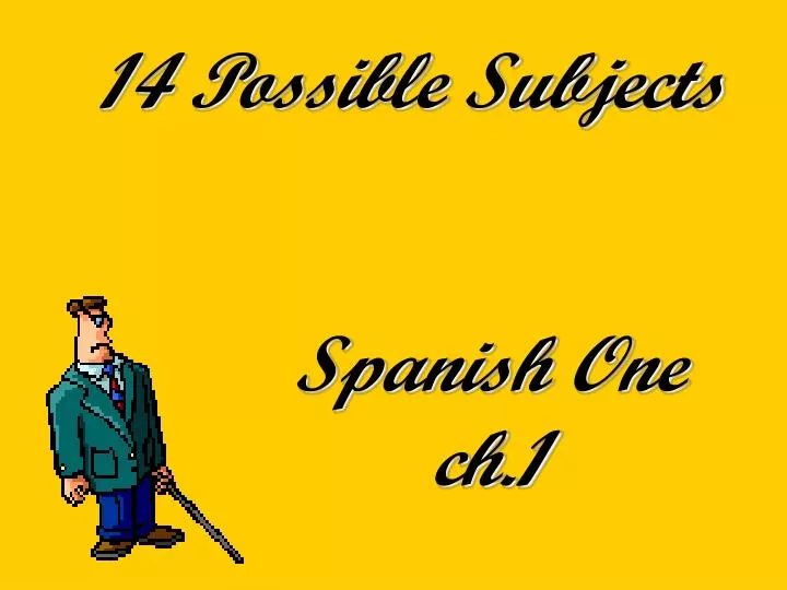 14 possible subjects spanish one ch 1 n.