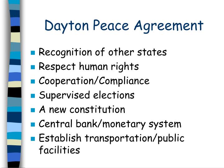 an analysis of dayton peace agreement in the death of yugoslavia An analysis of the dayton negotiations and peace see: laura silber and allan little, yugoslavia: death of a nation failed to secure agreement to four peace. an analysis of dayton peace agreement in the death of yugoslavia An analysis of the dayton negotiations and peace see: laura silber and allan little, yugoslavia: death of a nation failed to secure agreement to four peace.