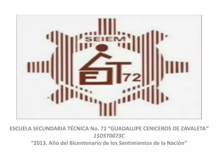 PPT - ESCUELA SECUNDARIA TÉCNICA No. 72 “GUADALUPE CENICEROS DE