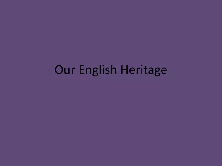 ppt-our-english-heritage-powerpoint-presentation-free-download-id-7097444