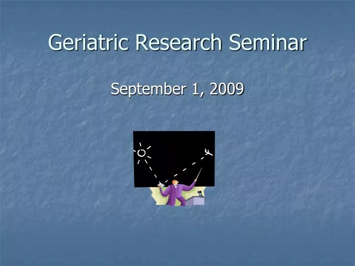 geriatric research seminar n.