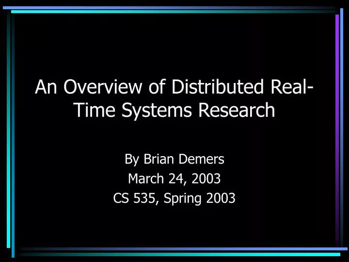 PPT An Overview of Distributed RealTime Systems Research PowerPoint