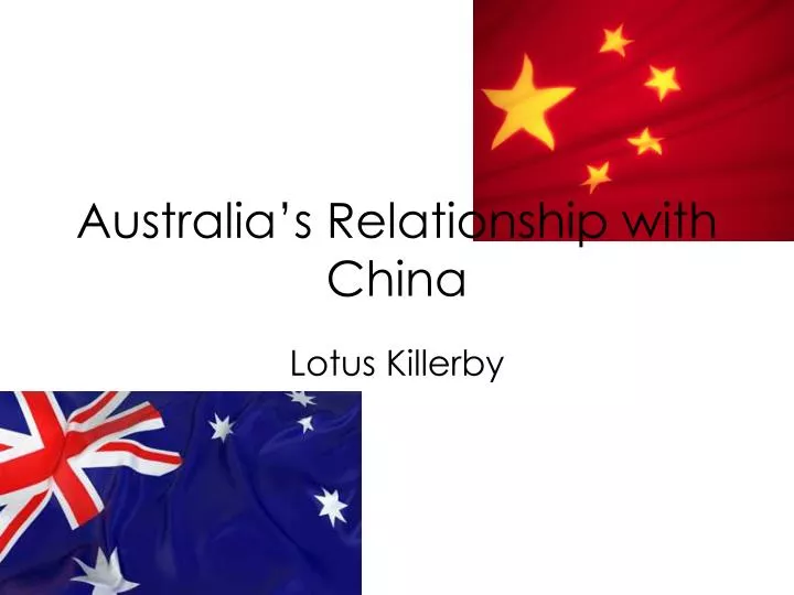 PPT - Australia’s Relationship with China PowerPoint Presentation, free ...
