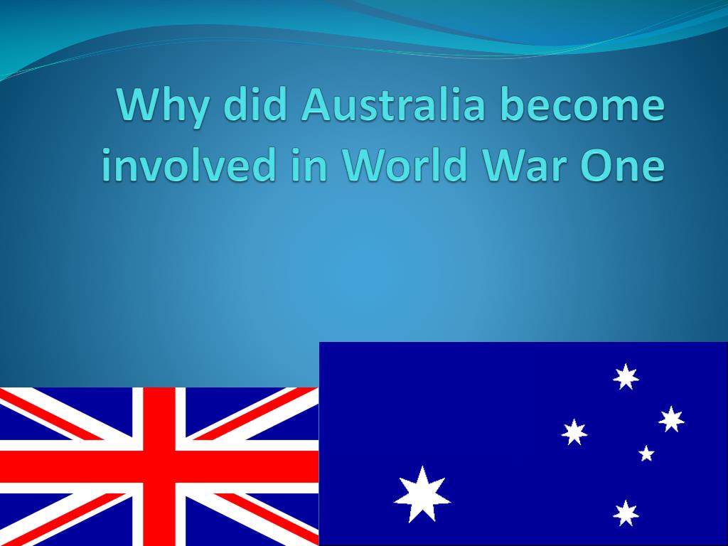 ppt-why-did-australia-become-involved-in-world-war-one-powerpoint