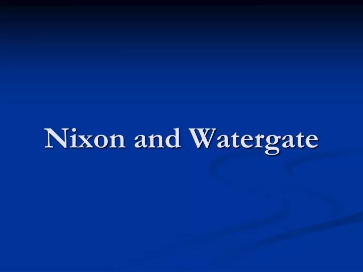 Ppt Nixon And Watergate Powerpoint Presentation Free Download Id7106551
