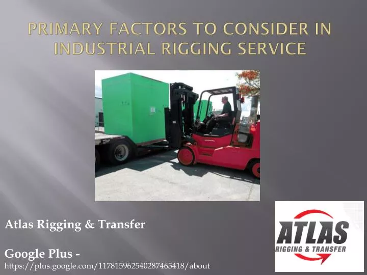primary factors to consider in industrial rigging service n.