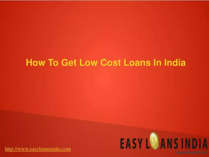 PPT How to get low cost loans in india PowerPoint Presentation, free download ID7110410