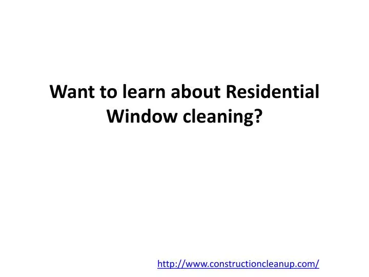 want to learn about residential window cleaning n.