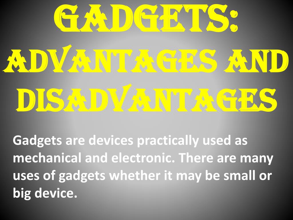 essay about advantages and disadvantages of gadgets