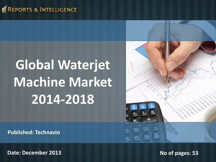 PPT Global Waterjet Machine Market 20142018 PowerPoint Presentation ID7116034
