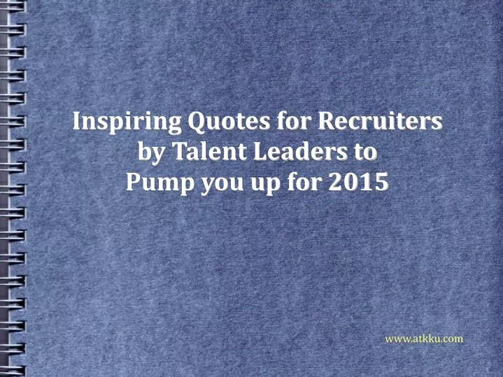inspiring quotes for recruiters by talent leaders to pump you up for 2015 n.
