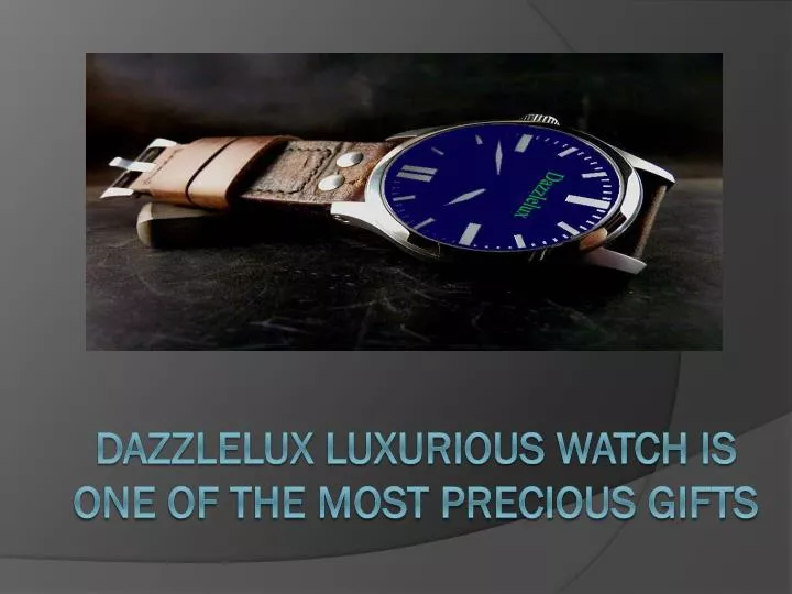 dazzlelux luxurious watch is one of the most precious gifts n.