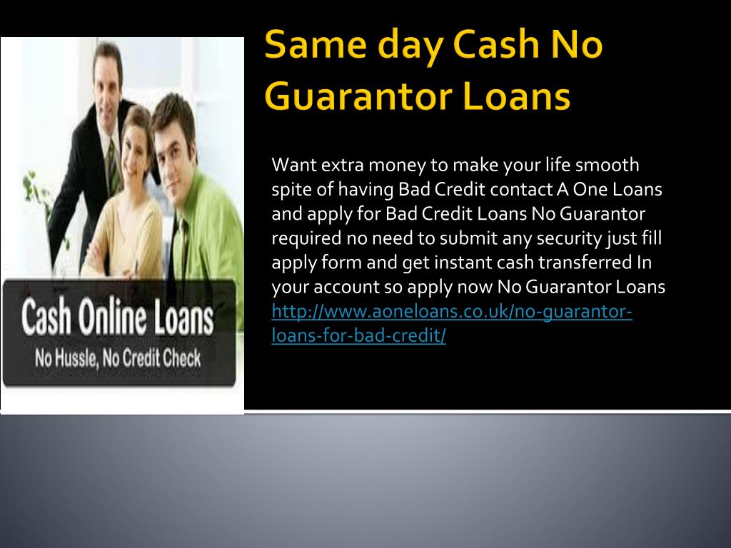 Ppt Same Day Cash No Guarantor Loans Powerpoint Presentation