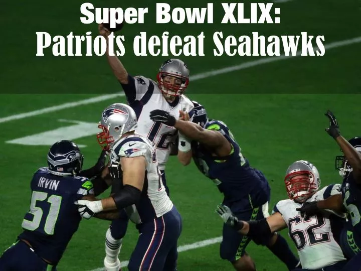 super bowl xlix patriots defeat seahawks n.