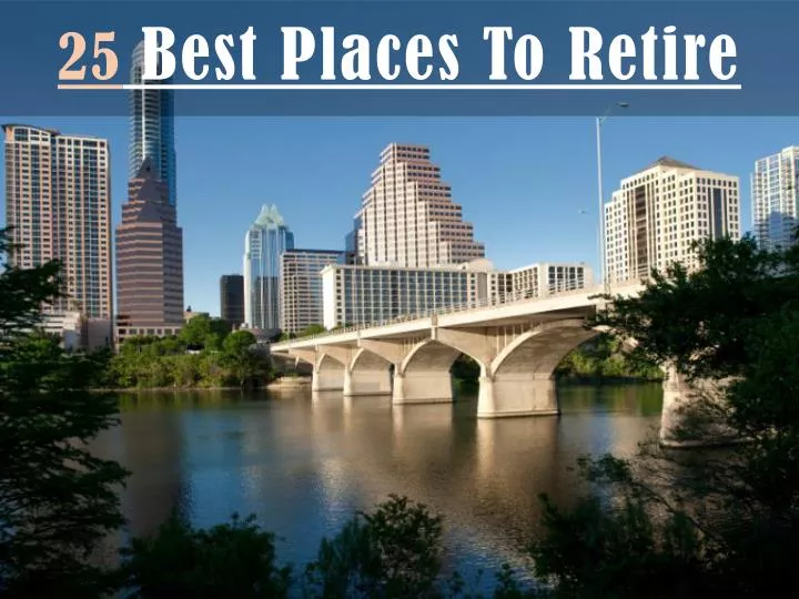 PPT - 25 Best Places To Retire PowerPoint Presentation, free download