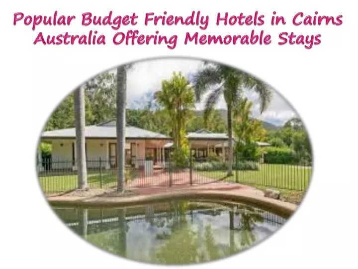 popular budget friendly hotels in cairns australia offering memorable stays n.
