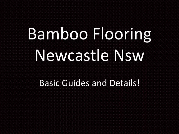 PPT Bamboo Flooring Newcastle Nsw Basic Guides and Details