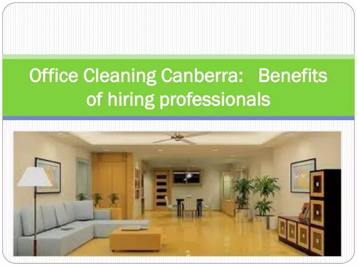 office cleaning canberra benefits of hiring professionals n.