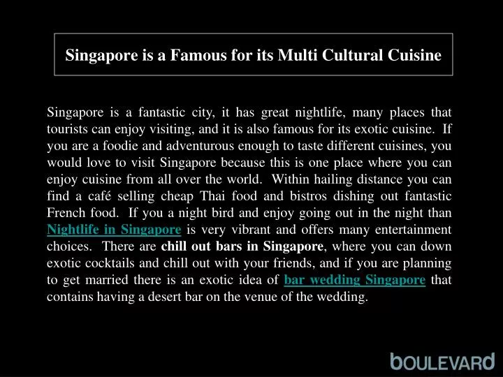 singapore is a famous for its multi cultural cuisine n.
