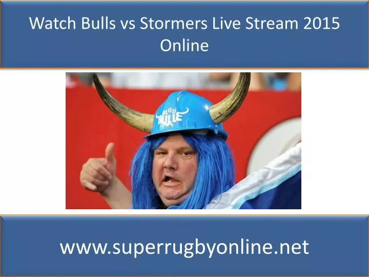 Ppt Bulls Vs Stormers Live Online Super Rugby Powerpoint Presentation Id 7123475