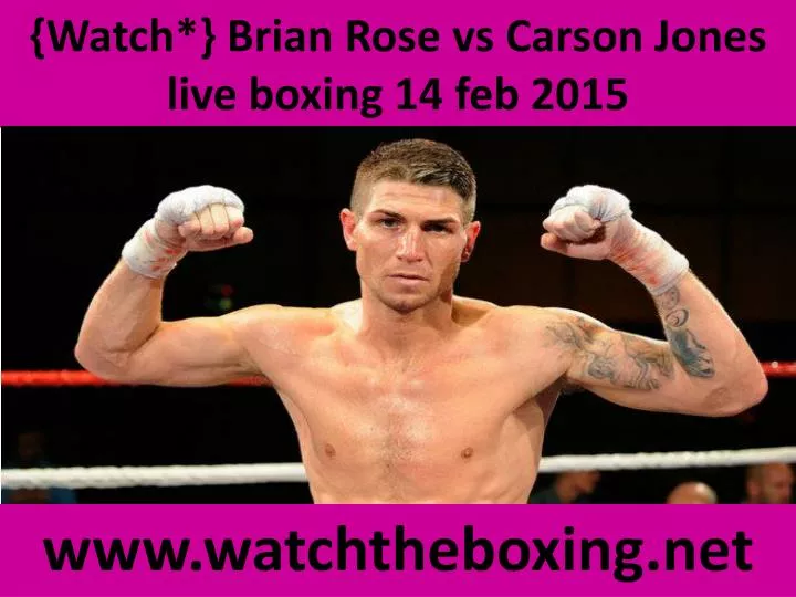 watch brian rose vs carson jones live boxing 14 feb 2015 n.