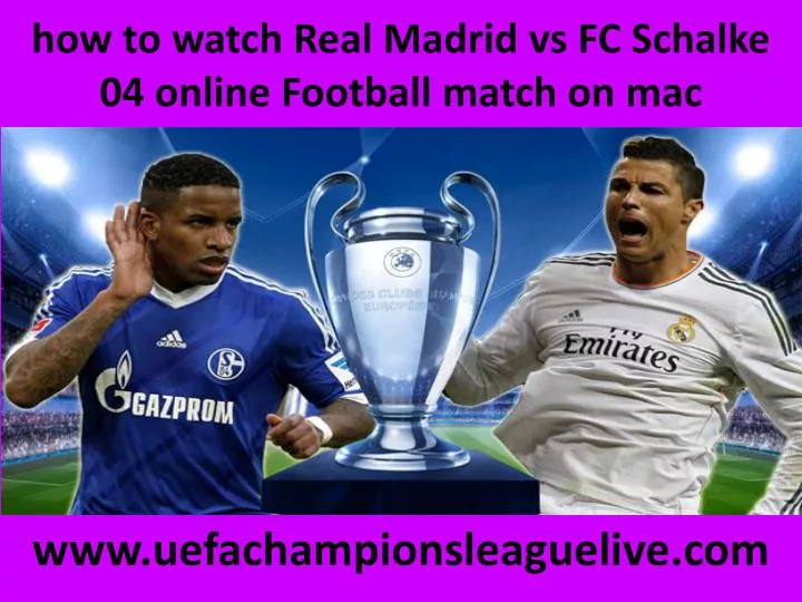 how to watch real madrid vs fc schalke 04 online football match on mac n.