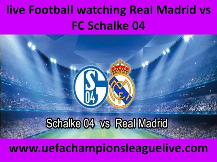 live football watching real madrid vs fc schalke 04 n.